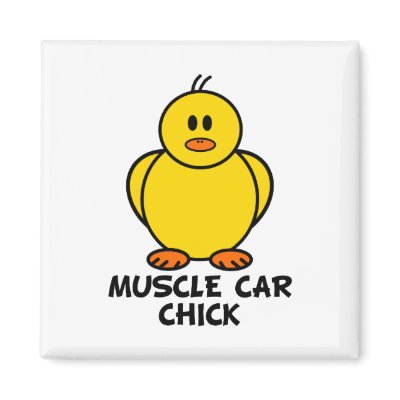 Muscle Car Chick Magnet by chicktshirts8