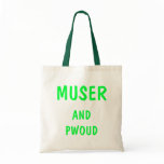 Muser and Pwoud Tote Bag