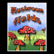mushroom fields posters