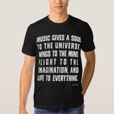 Music Gives A Soul To The Universe T Shirt