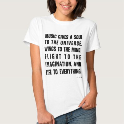 Music Gives Soul To The Universe Tee Shirt