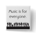 Music is for everyone. buttons by moepontiac Music is for everyone. buttons