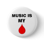 music is my blood buttons