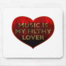 Music Is My Filthy Lover Mouse Pads