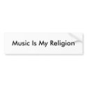 Music Is My Religion Bumper Sticker bumper stickers