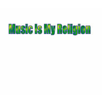 Music Is My Religion tshirt