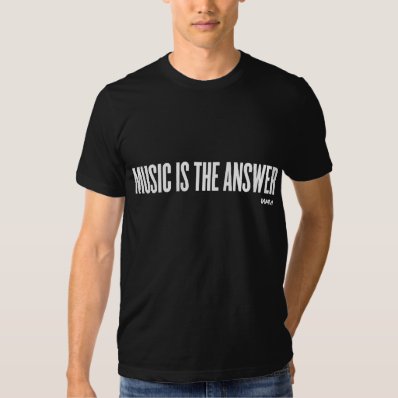 MUSIC IS THE ANSWER - white Shirt