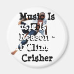 Music Is The Reason Fridge Magnet
