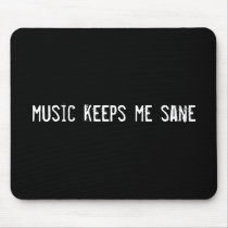 music keeps me sane mouse mat