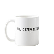 music keeps me sane mugs