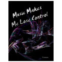 Music Makes Me Lose Control t-shirts by StarK8tz Music Makes Me Lose Control t-shirts