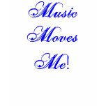Music Moves Me! t-shirts