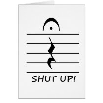 Music Notation Rest with Shut up Greeting Cards