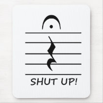 Music Notation Rest with Shut up Mousepads