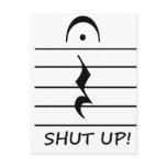 Music Notation Rest with Shut up Postcards