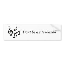 music_notes, Don't be a ritardando bumper stickers