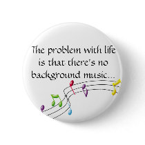 music-notes, The problem with life is that ther... buttons by milyadelahaye music-notes, The problem with life is that ther... buttons
