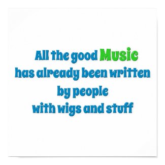 Music Quote - All the good music has already be … Poster