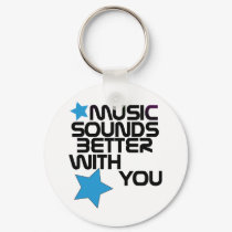 Music Sounds Better With You keychains