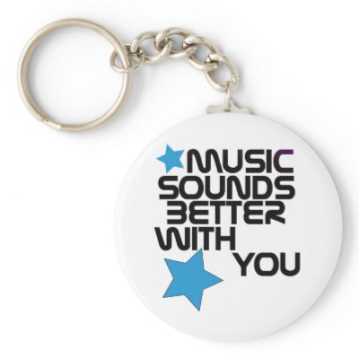 Music Sounds Better With You keychains