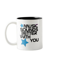 Music Sounds Better With You Coffee Mugs