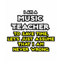 Music Teacher..Assume I Am Never Wrong shirt
