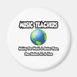 Music Teachers...Making the World a Better Place Magnets