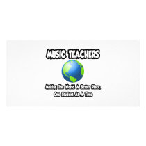 Music Teachers...Making the World a Better Place Photo Card Template