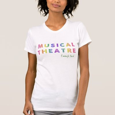 Musical Theatre Enough Said Womens Lite T-Shirt