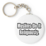 Muslims Do It Religiously Keychains