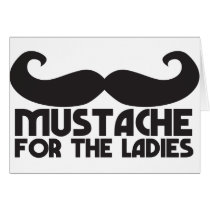 Mustache for the ladies greeting card