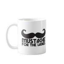 Mustache for the ladies coffee mugs
