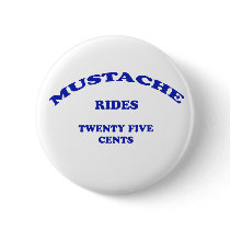 Mustache Rides Twenty Five Cents buttons