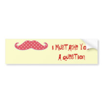Mustache You a Question Bumper Sticker