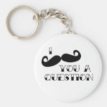 Mustache You a Question Keychain
