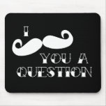 Mustache You a Question Mouse Pads