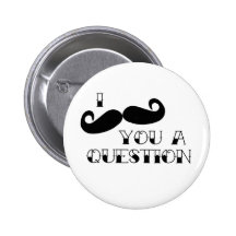 Mustache You a Question Pinback Button