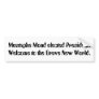 Mustapha Mond elected President. Welcome to the... Bumper Stickers