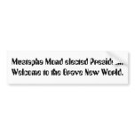 Mustapha Mond elected President. Welcome to the... Bumper Stickers
