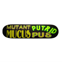mutant mucus putrid pus skate board