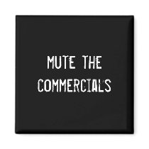 mute the commercials magnets