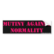 Mutiny Against Normality Bumper Stickers