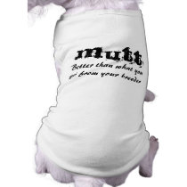 MUTT, Better than what you got from your breeder pet clothing
