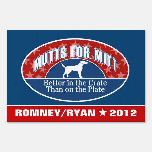 Mutts for Mitt - funny slogan for Romney Ryan Yard Signs