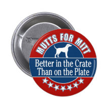 Mutts for Mitt - In the Crate Not on the Plate Pinback Buttons