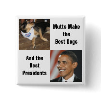 Mutts Make the Best Dogs and Presidents Button by democrattotheend Mutts Make the Best Dogs and Presidents Button