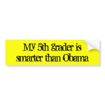My 5th grader is smarter than Obama bumper stickers