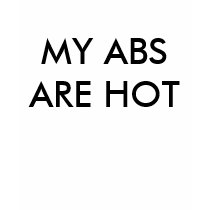 MY ABS ARE HOT t-shirts