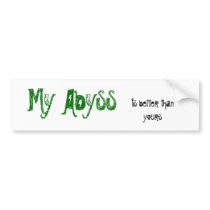 My abyss is better than yours bumper sticker