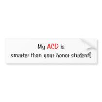 My ACD is smarter... Bumper Sticker